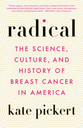 Radical: The Science Culture and History of Breast Cancer in America cover