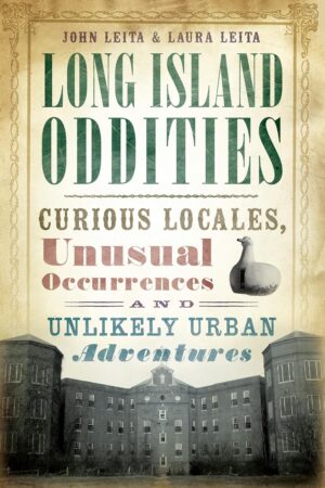 LongIslandoddities_JohnAndLauraLeita Long Island Oddities book cover