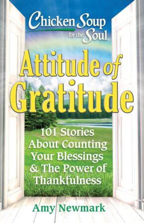 ChickenSoupfortheSoulAttitudeofGratitude_AmyNewmark Chicken Soup for the Soul: Attitude of Gratitude book Cover