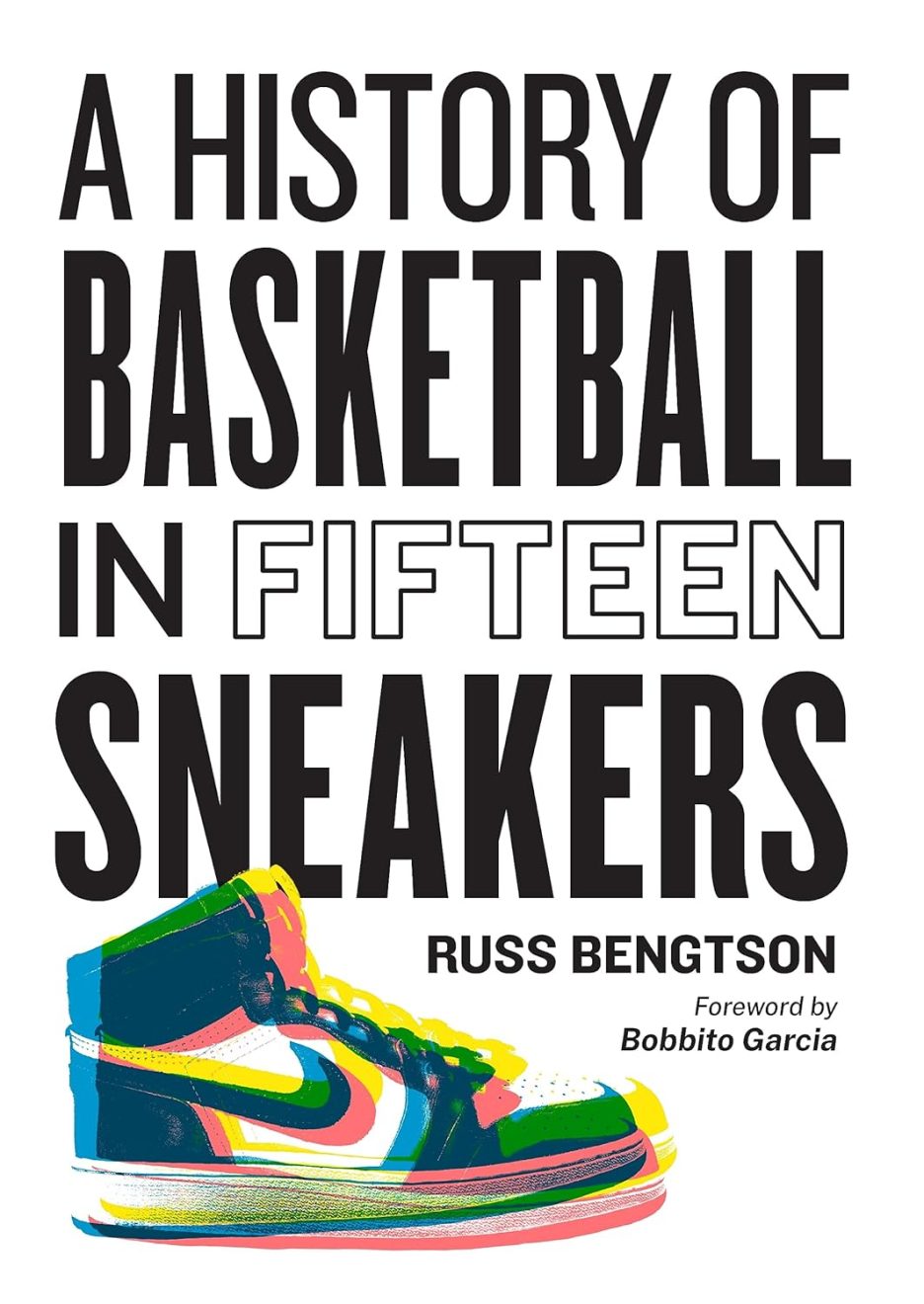 AHistoryofBasketballinFifteenSneakers_RussBengtson A History of Basketball in Fifteen Sneakers book cover
