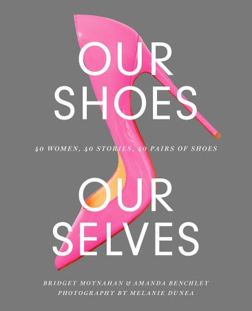OurShoesOurSelves_BridgetMoynahan Our Shoes, Our Selves book cover