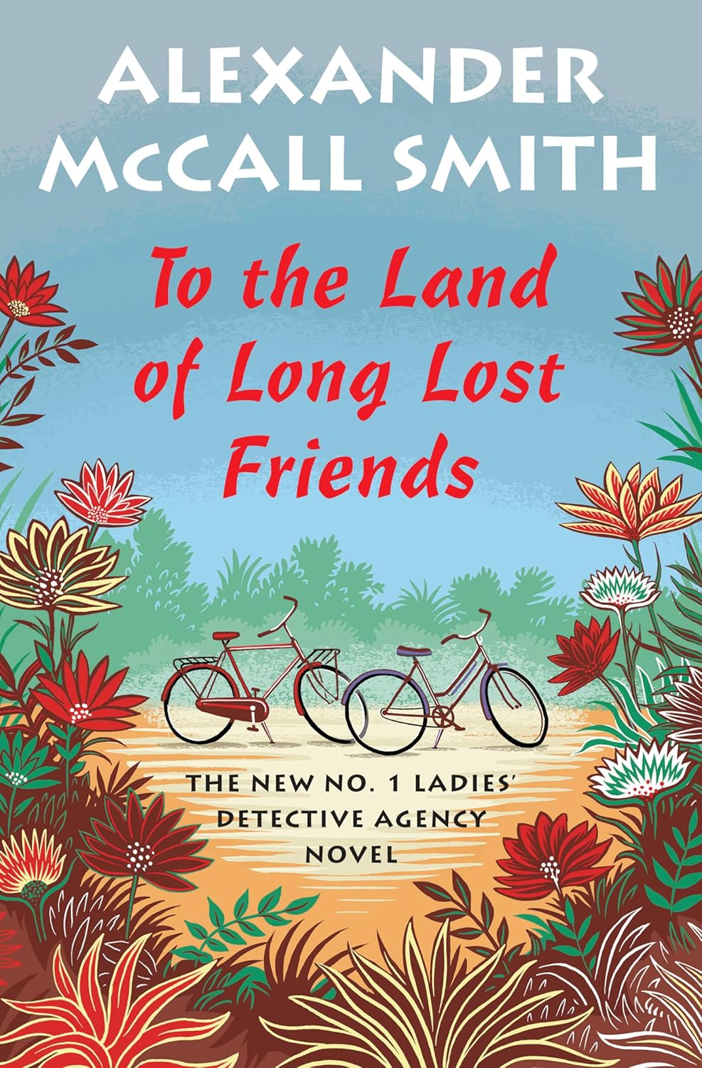 To the Land of Long Lost Friends by Alexander Mccall Smith To the Land of Long Lost Friends by Alexander Mccall Smith